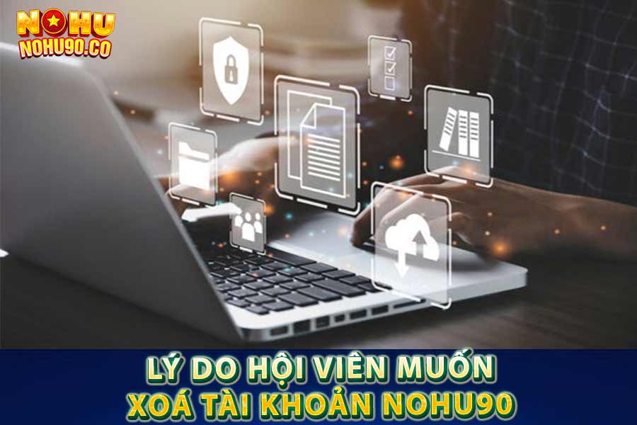 Lý do hội viên muốn xoá tài khoản Nohu90