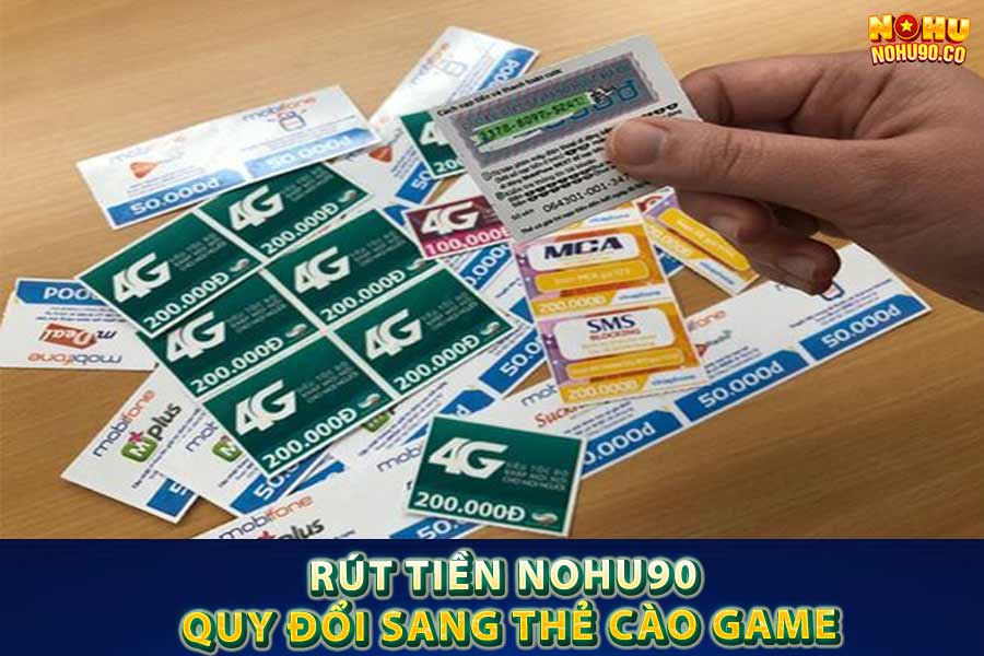 Rút tiền Nohu90 – quy đổi sang thẻ cào game